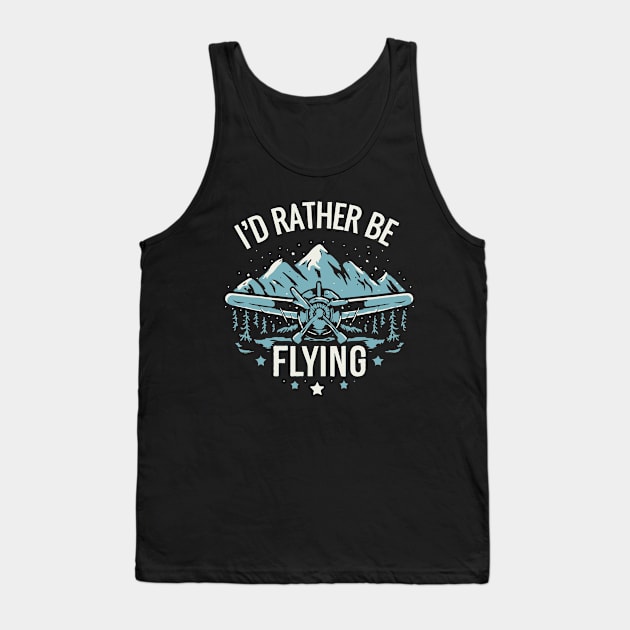 I'd Rather Be Flying. Aircraft Tank Top by Chrislkf